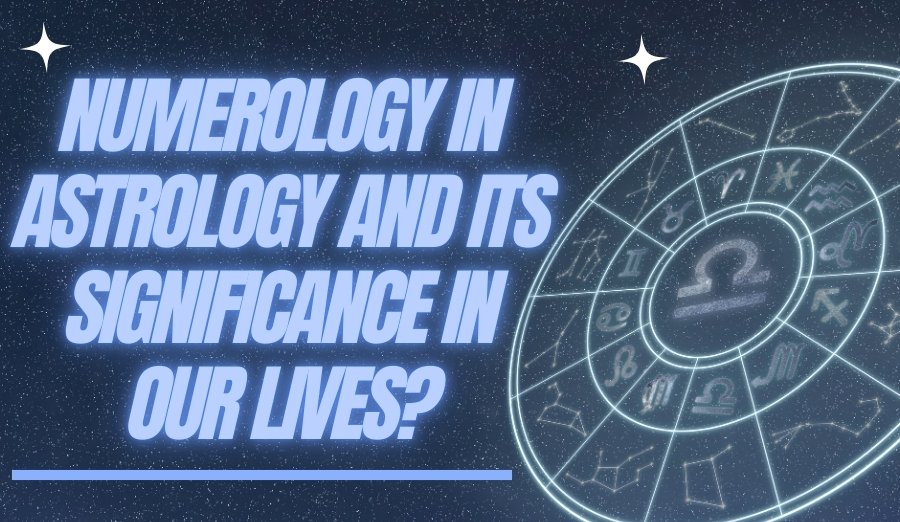 What is Numerology in Astrology and Its Significance in Our Lives?