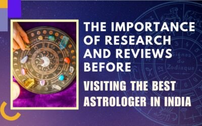 The Importance of Research and Reviews Before Visiting the Best Astrologer in India