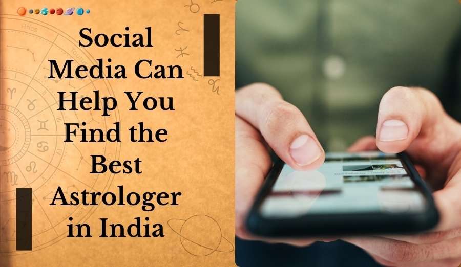 How Social Media Can Help You Find the Best Astrologer in India?