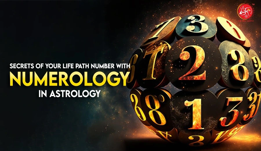 Secrets of Your Life Path Number with Numerology in Astrology