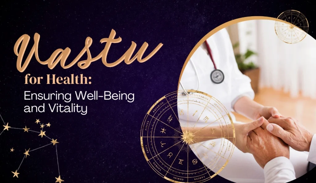 Best Astrologer in India , Dr Sohini Sastri , Best Astrologer in Kolkata , Best Astrologer in West Bengal , best Bengali Astrologer
, vastu for health, Significance of Vastu for Health and Wealth