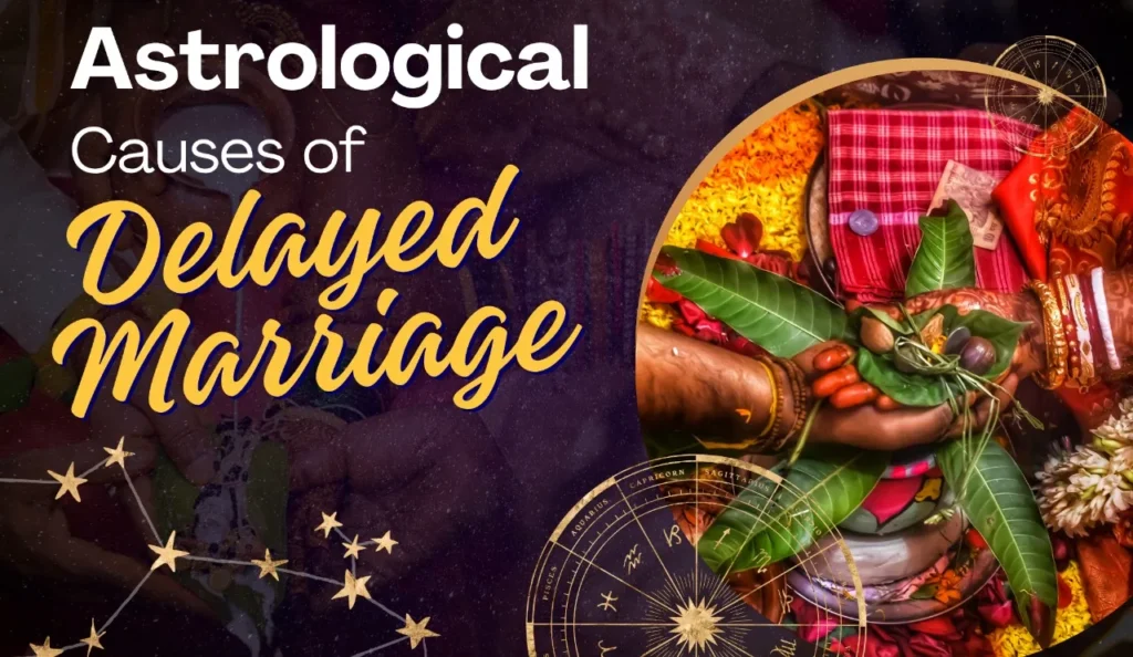 Best Astrologer in India , Dr Sohini Sastri , Best Astrologer in Kolkata , Best Astrologer in West Bengal , best Bengali Astrologer, Delayed Marriage
