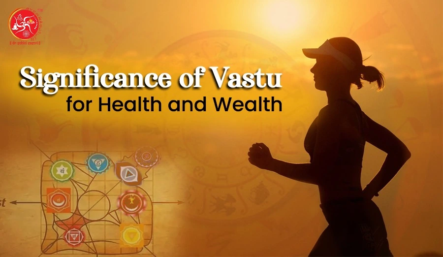 Significance of Vastu for Health and Wealth