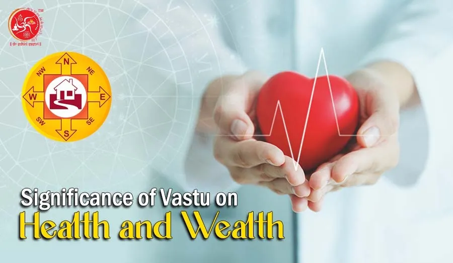 Significance of Vastu on Health and Wealth
