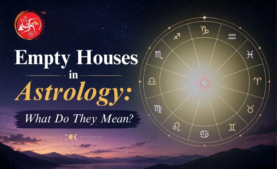 Empty Houses in Astrology: What Do They Mean? 